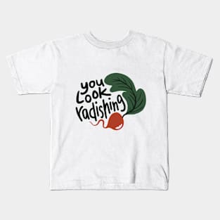 You Look Radishing Kids T-Shirt